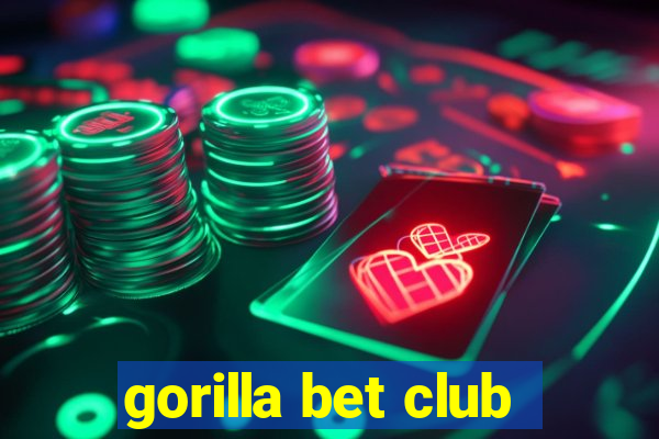 gorilla bet club